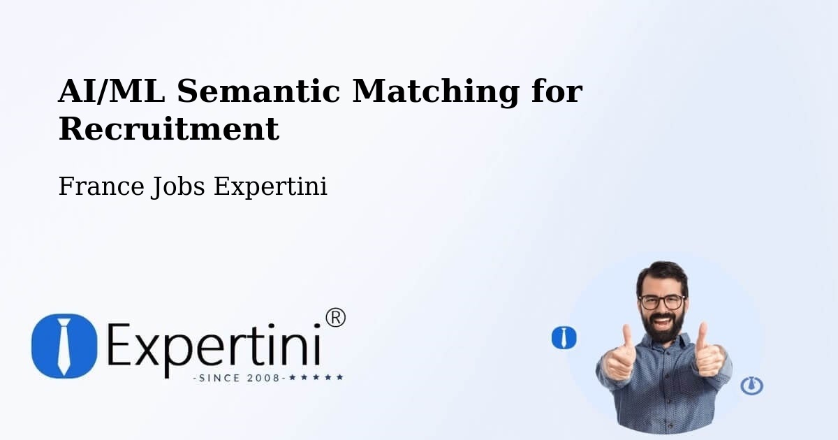 AI/ML Semantic Matching for Recruitment - France Jobs Expertini